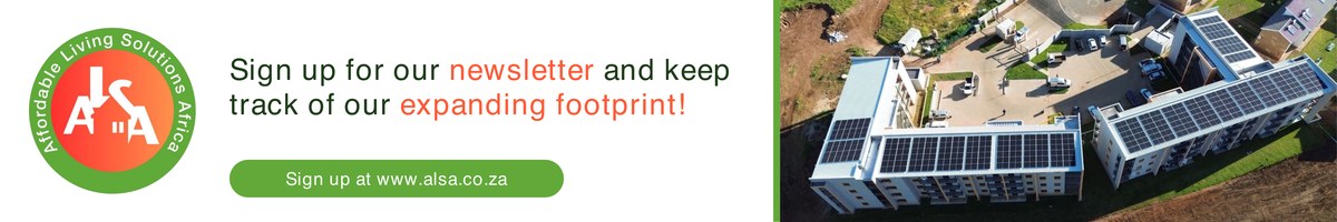 ALSA: Affordable Living Solutions Africa. Sign up for our newsletter at alsa.co.za