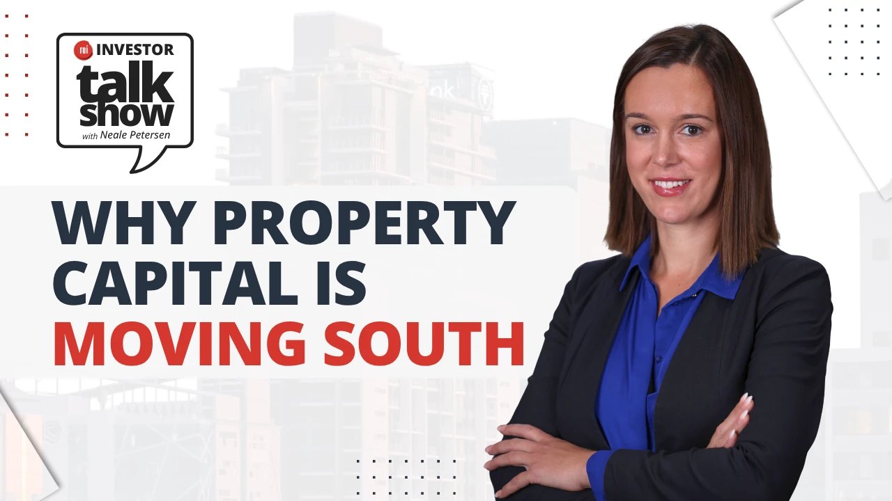 Investor Talk Show: Why property capital is moving south, with RMB’s Lize Thiart